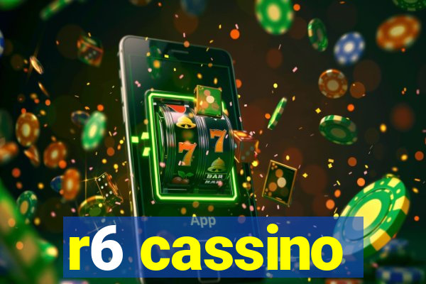 r6 cassino